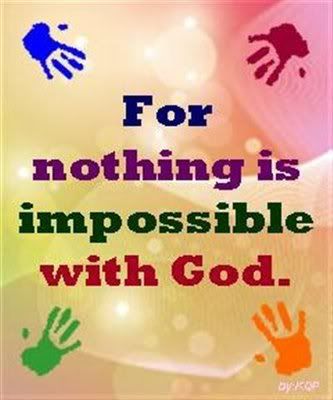 nothing-is-impossible-with-god.jpg For nothing is impossible with